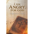 I Am Angry, For God