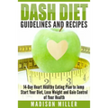 DASH Diet Guidelines and Recipes: 14-Day Heart Healthy Eating Plan to Jump Start Your Diet, Lose Weight and Gain Control of Your Health