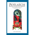 Potlatch: Native Ceremony and Myth on the Northwest Coast