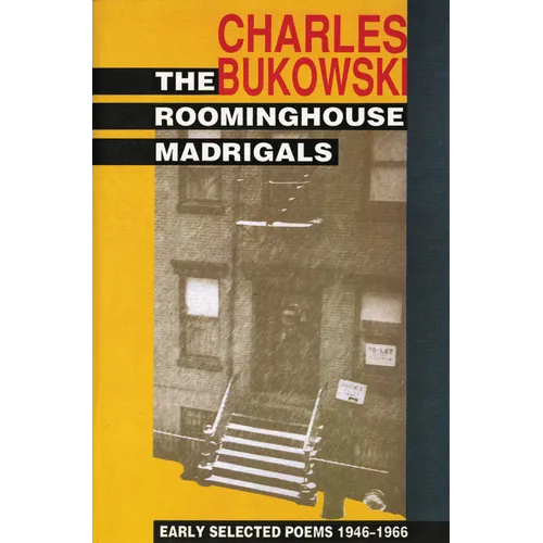 The Roominghouse Madrigals: Early Selected Poems 1946-1966