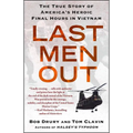 Last Men Out: The True Story of America's Heroic Final Hours in Vietnam