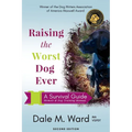Raising the Worst Dog Ever: A Survival Guide