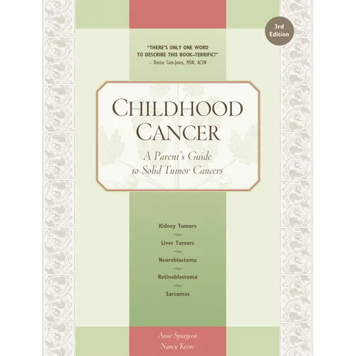 Childhood Cancer: A Parent's Guide to Solid Tumor Cancers