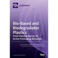 Bio-Based and Biodegradable Plastics: From Passive Barrier to Active Packaging Behavior
