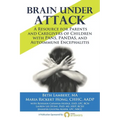 Brain Under Attack: A Resource for Parents and Caregivers of Children with PANS, PANDAS, and Autoimmune Encephalitis