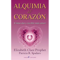 Alquimia del corazon: Como dar y recibir mas amor