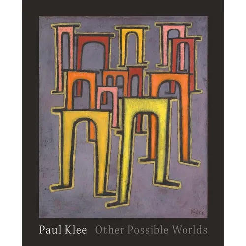 Paul Klee: Other Possible Worlds