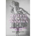 Dancing into the Unknown: My Life in the Ballets Russes and Beyond