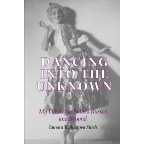 Dancing into the Unknown: My Life in the Ballets Russes and Beyond