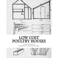 Low Cost Poultry Houses: Plans and Specifications for Poultry Coops