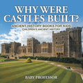Why Were Castles Built? Ancient History Books for Kids Children's Ancient History