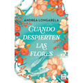 Cuando Despierten Las Flores (Novela) / When the Flowers Bloom Again (a Novel)