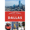 A History Lover's Guide to Dallas