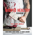 The Wicked Healthy Cookbook: Free. From. Animals.