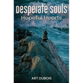 Desperate Souls Hopeful Hearts