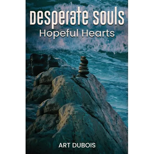 Desperate Souls Hopeful Hearts