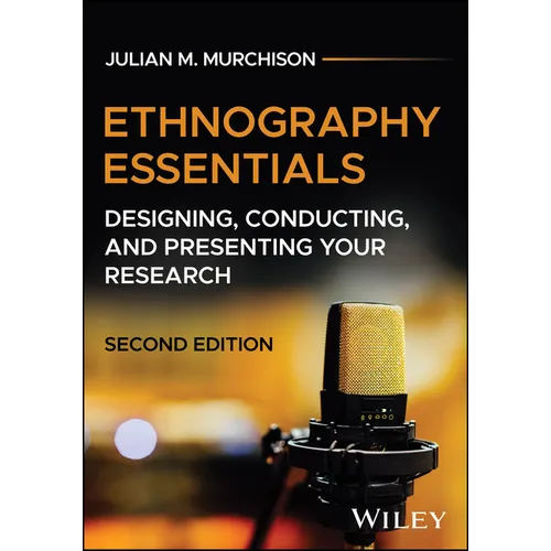 Ethnography Essentials: Designing, Conducting, and Presenting Your Research