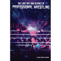 The Lost Art and Science of Professional Wrestling