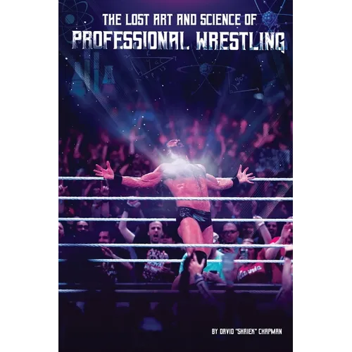 The Lost Art and Science of Professional Wrestling