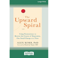 The Upward Spiral: Using Neuroscience to Reverse the Course of Depression, One Small Change at a Time (16pt Large Print Edition)