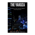 The Yakuza: The History of the Notorious Japanese Crime Organization