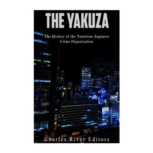 The Yakuza: The History of the Notorious Japanese Crime Organization