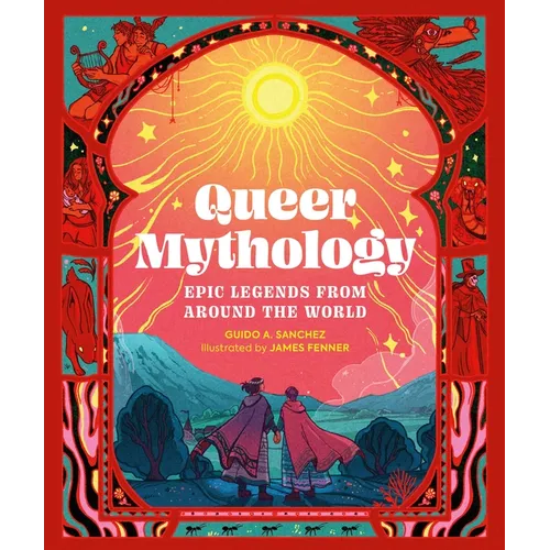 Queer Mythology: Epic Legends from Around the World