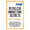 Ruthless Marketing Secrets, Vol. 4