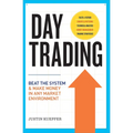 Day Trading: Beat the System and Make Money in Any Market Environment