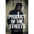 Product of the Streets: Part 1