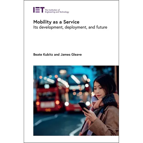 Mobility as a Service: Its Development, Deployment, and Future