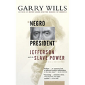 Negro President: Jefferson and the Slave Power