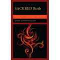 SACKRED Birth: Mobilizing A New Quality Paradigm in Obstetric Care