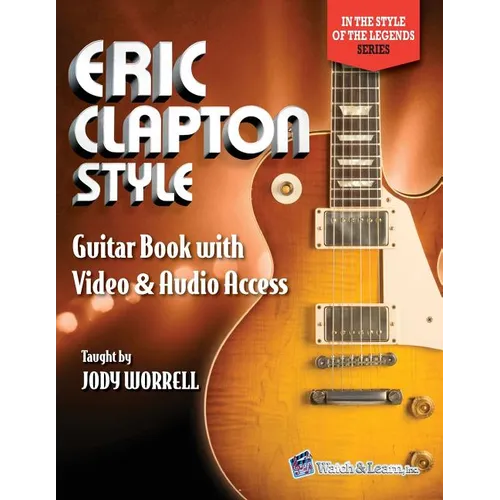 Eric Clapton Style Guitar Book: with Online Video & Audio Access