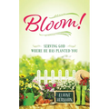 Bloom! Serving God Where He Has Planted You