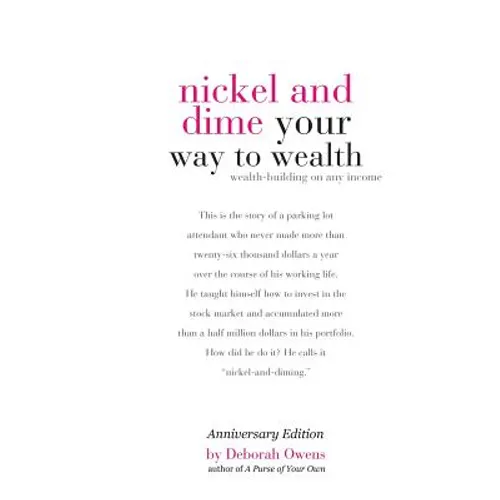 Nickel and Dime Your Way To Wealth: Wealth Building On Any Income