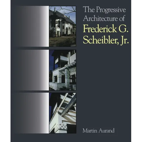 The Progressive Architecture of Frederick G. Scheibler, Jr