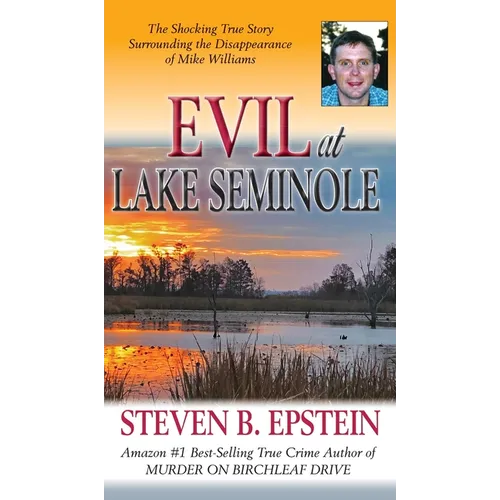 Evil at Lake Seminole: The Shocking True Story Surrounding the Disappearance of Mike Williams