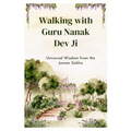 Walking with Guru Nanak Dev Ji: Universal Wisdom from the Janam Sakhis