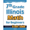 7th Grade Illinois Math for Beginners: Standardized Testing and Home Schooling Study Guide