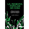 La Medicina Popular de Cuba: Médicos de antaño, curanderos, santeros y paleros de hogaño