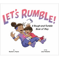 Let's Rumble!: A Rough-And-Tumble Book of Play