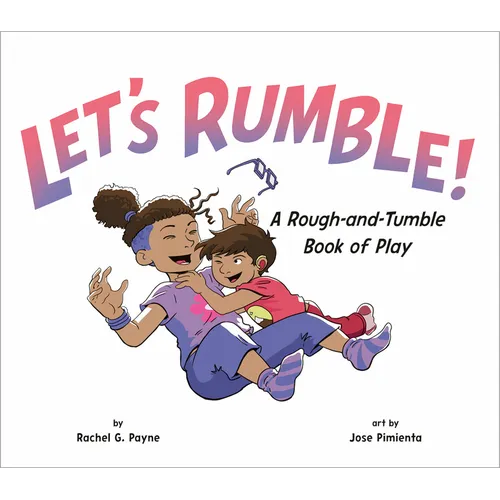 Let's Rumble!: A Rough-And-Tumble Book of Play