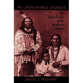 An Unspeakable Sadness: The Dispossession of the Nebraska Indians