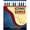 Iconic Songs: The Piano Teacher: Book 3 - Step by step classics for beginners