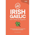20 Irish Gaelic Short Stories for Beginners: An English-Irish Gaelic Dual-Language Book for Easy Reading and Learning