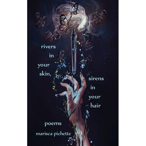 Rivers in Your Skin, Sirens in Your Hair: Poems