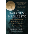 The Darkness Manifesto: On Light Pollution, Night Ecology, and the Ancient Rhythms That Sustain Life