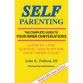 Self-Parenting: The Complete Guide to Your Inner Conversations