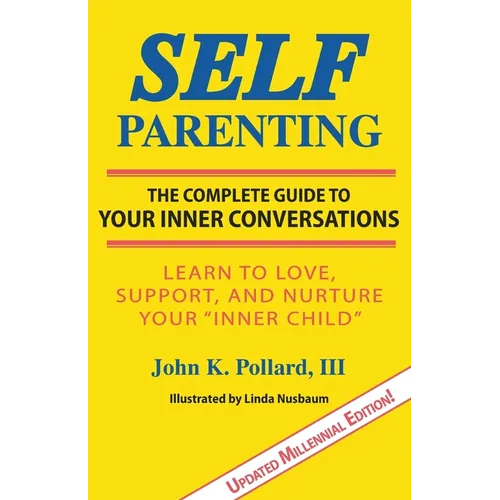 Self-Parenting: The Complete Guide to Your Inner Conversations